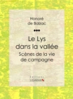 Image for Le Lys Dans La Vallee: Scenes De La Vie De Campagne