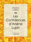 Image for Les Confidences D&#39;arsene Lupin
