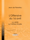 Image for L&#39;offensive Du 16 Avril: La Verite Sur L&#39;affaire Nivelle