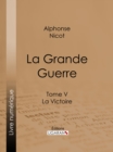 Image for La Grande Guerre: Tome V - La Victoire