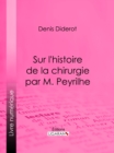 Image for Sur L&#39;histoire De La Chirurgie Par M. Peyrilhe