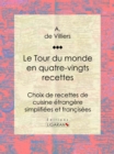 Image for Le Tour Du Monde En Quatre-vingts Recettes
