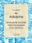 Image for Adolphe: Anecdote Trouvee Dans Les Papiers D&#39;un Inconnu