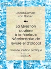 Image for La Question Ouvriere a La Fabrique Neerlandaise De Levure Et D&#39;alcool: Essai De Solution Pratique