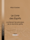 Image for Le Livre Des Esprits: Contenant Les Principes De La Doctrine Spirite