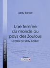 Image for Une Femme Du Monde Au Pays Des Zoulous: Lettres De Lady Barker