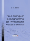Image for Pour Distinguer Le Magnetisme De L&#39;hypnotisme: Analogies Et Differences