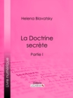 Image for La Doctrine Secrete: Synthese De La Science De La Religion Et De La Philosophie - Partie I