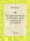 Image for Glossaire Raisonne De La Divination, De La Magie Et De L&#39;occultisme
