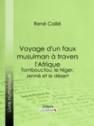 Image for Voyage D&#39;un Faux Musulman a Travers L&#39;afrique: Tombouctou, Le Niger, Jenne Et Le Desert