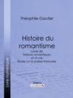 Image for Histoire Du Romantisme: Suivie De Notices Romantiques Et D&#39;une Etude Sur La Poesie Francaise