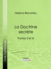 Image for La Doctrine Secrete: Synthese De La Science De La Religion Et De La Philosophie - Parties Ii Et Iii