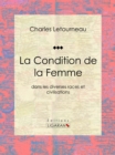 Image for La Condition De La Femme: Dans Les Diverses Races Et Civilisations