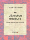 Image for L&#39;evolution Religieuse: Dans Les Diverses Races Humaines