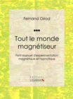 Image for Tout Le Monde Magnetiseur: Petit Manuel D&#39;experimentation Magnetique Et Hypnotique