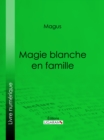 Image for Magie Blanche En Famille.