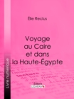 Image for Voyage Au Caire Et Dans La Haute-egypte