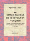 Image for Histoire Politique De La Revolution Francaise: Origines Et Developpement De La Democratie Et De La Republique (1789-1804)