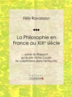 Image for La Philosophie En France Au Xixe Siecle: Suivie Du Rapport Sur Le Prix Victor Cousin (Le Scepticisme Dans L&#39;antiquite)