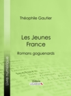 Image for Les Jeunes France: Romans Goguenards