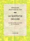 Image for Le Spiritisme Devoile: Les Faits Spirites Constates Et Commentes