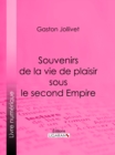 Image for Souvenirs De La Vie De Plaisir Sous Le Second Empire