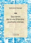 Image for Souvenirs De La Vie Litteraire : Portraits Intimes