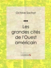 Image for Les Grandes Cites De L&#39;ouest Americain: Tableau De Moeurs Americaines