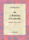 Image for J. Barbey D&#39;aurevilly: Impressions Et Souvenirs