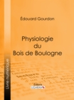 Image for Physiologie Du Bois De Boulogne