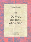 Image for Du Vrai, Du Beau Et Du Bien