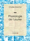 Image for Physiologie De L&#39;usurier