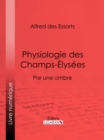Image for Physiologie Des Champs-elysees: Par Une Ombre