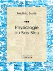 Image for Physiologie Du Bas-bleu