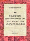 Image for Revelations Sensationnelles Des Vrais Secrets Des Sciences Occultes