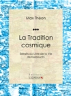 Image for La Tradition Cosmique: Extraits Du Livre De La Vie De Kelaouchi