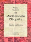 Image for Mademoiselle Cleopatre: Histoire Parisienne