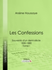 Image for Les Confessions: Souvenirs D&#39;un Demi-siecle 1830-1880 - Tome I