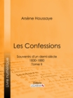 Image for Les Confessions: Souvenirs D&#39;un Demi-siecle 1830-1880 - Tome Ii