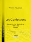 Image for Les Confessions: Souvenirs D&#39;un Demi-siecle 1830-1880 - Tome V