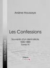 Image for Les Confessions: Souvenirs D&#39;un Demi-siecle 1830-1880 - Tome Vi