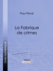 Image for La Fabrique De Crimes