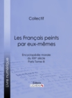 Image for Les Francais Peints Par Eux-memes: Encyclopedie Morale Du Xixe Siecle - Paris Tome Iii.
