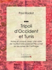 Image for Tripoli D&#39;occident Et Tunis: Notes Et Croquis, Avec Une Visite De L&#39;auteur a Bouvard Et Pecuchet Sur Les Ruines De Carthage