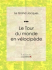 Image for Le Tour Du Monde En Velocipede