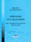 Image for Memoires D&#39;un Journaliste: Mes Voyages Et Mes Prisons - Sixieme Serie