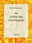 Image for Le Roi Des Montagnes: Roman D&#39;aventures