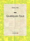 Image for Quelques Fous: Recueil De Nouvelles