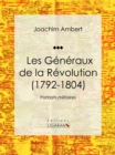 Image for Les Generaux De La Revolution (1792-1804): Portraits Militaires