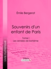 Image for Souvenirs D&#39;un Enfant De Paris: Les Annees De Boheme - Tome I